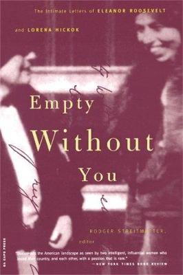 Empty Without You: The Intimate Letters Of Eleanor Roosevelt And Lorena Hickok Supply