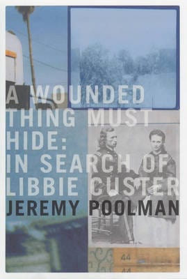 A Wounded Thing Must Hide: In Search of Libbie Custer For Sale