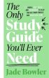 The Only Study Guide You ll Ever Need: Simple tips, tricks and techniques to help you ace your studies and pass your exams! For Sale