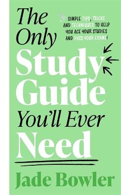 The Only Study Guide You ll Ever Need: Simple tips, tricks and techniques to help you ace your studies and pass your exams! For Sale