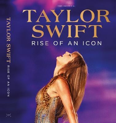 Publishing Future: Taylor Swift: Rise Of An Icon [2024] hardback Online Hot Sale