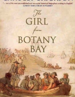 The Girl from Botany Bay: The Extraordinary Story of Australia s Most Daring Escaped Convict Discount