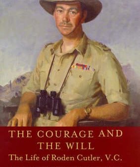 The Courage and the Will: The Life of Roden Cutler VC Online Sale